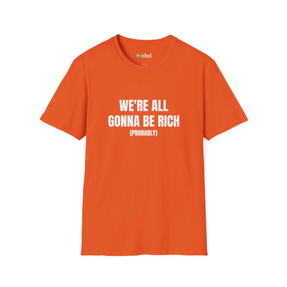 We’re All Gonna Be Rich T-Shirt – Funny and Motivational Sports Betting Tee