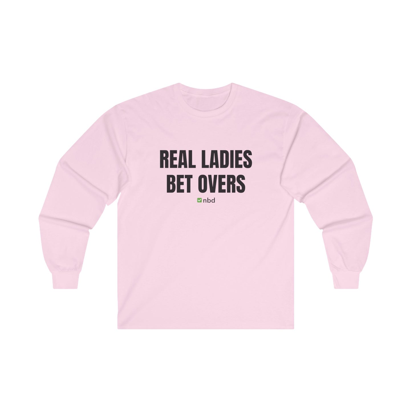 Real Ladies Bet Overs Long Sleeve T-Shirt – Bold and Comfortable Sports Betting Tee