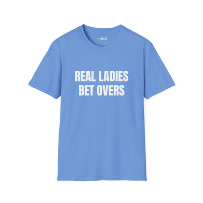 Real Ladies Bet Overs T-Shirt – Bold and Stylish Sports Betting Tee