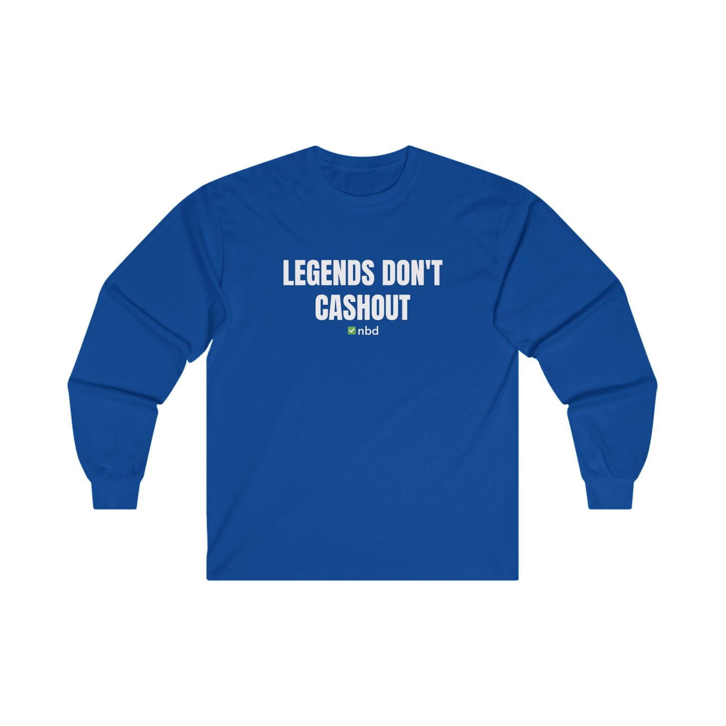 Legends Don’t Cash Out Long Sleeve T-Shirt – Bold and Comfortable Sports Betting Tee