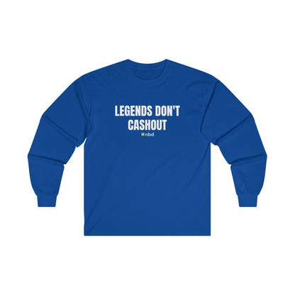 Legends Don’t Cash Out Long Sleeve T-Shirt – Bold and Comfortable Sports Betting Tee