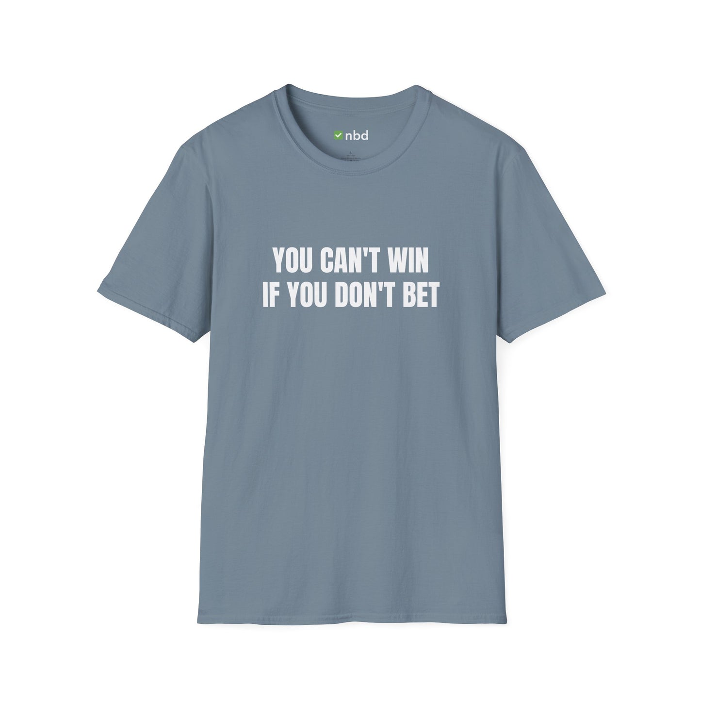 You Can’t Win If You Don’t Bet T-Shirt – Bold and Motivational Sports Betting Tee