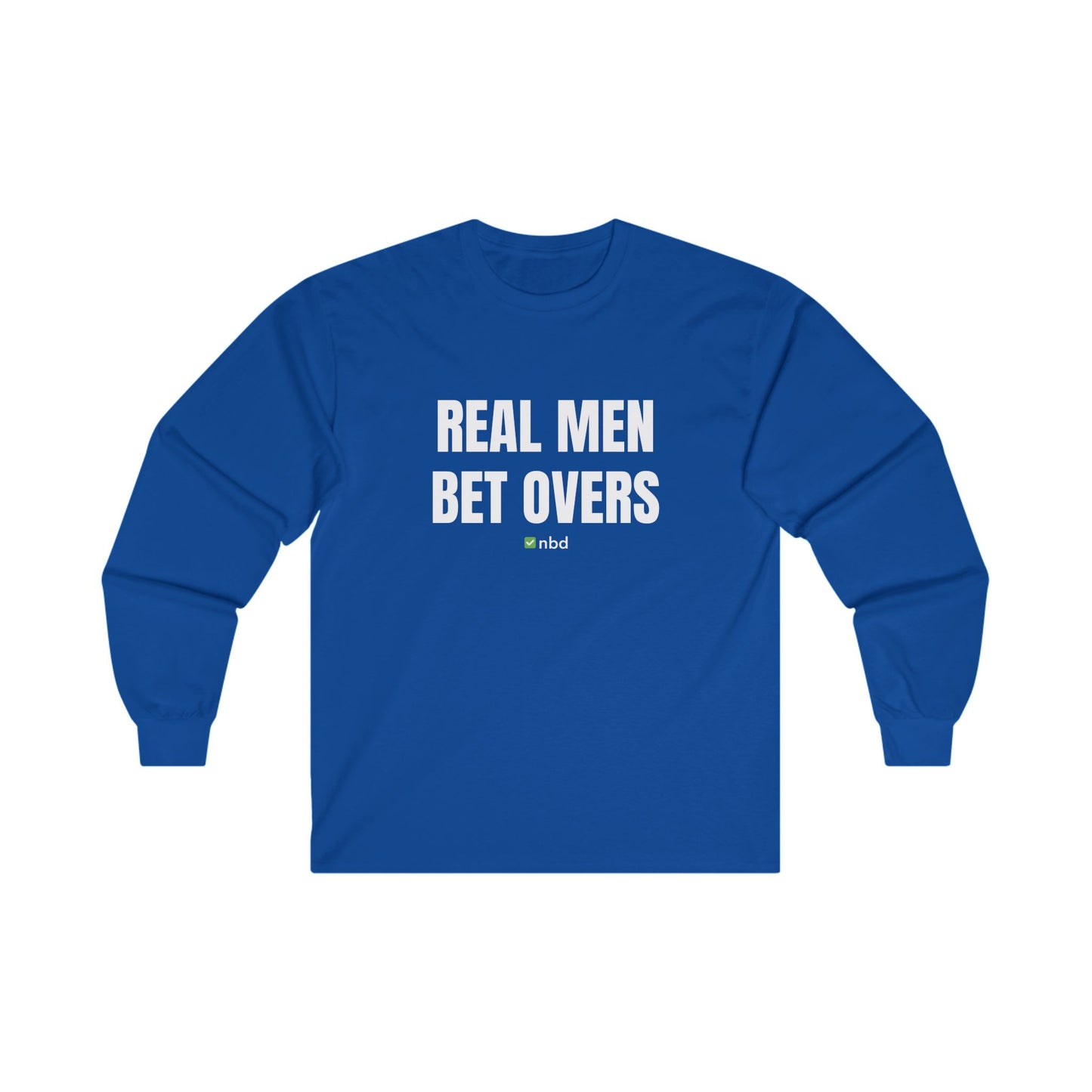 Real Men Bet Overs Long Sleeve T-Shirt – Bold and Stylish Sports Betting Apparel