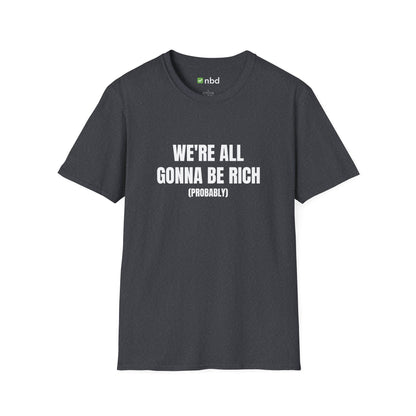 We’re All Gonna Be Rich T-Shirt – Funny and Motivational Sports Betting Tee